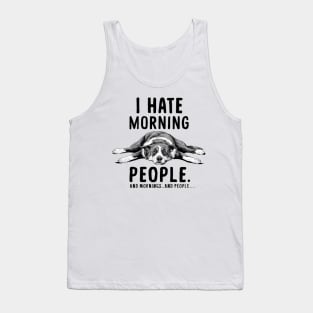 I HATE MORNING PEOPLE AND MORNINGS…AND PEOPLE Tank Top